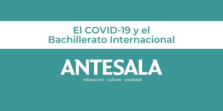 El COVID-19 y el Bachillerato Internacional